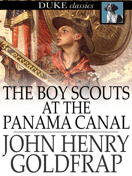 Title details for The Boy Scouts at the Panama Canal by John Henry Goldfrap - Available